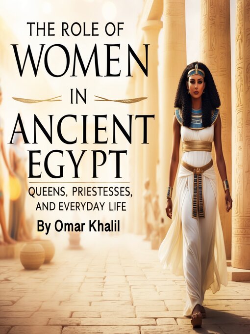 Title details for The Role of Women in Ancient Egypt by Omar Khalil - Wait list